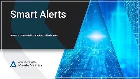 How to Set Up Smart Alerts in Avigilon Alta Video