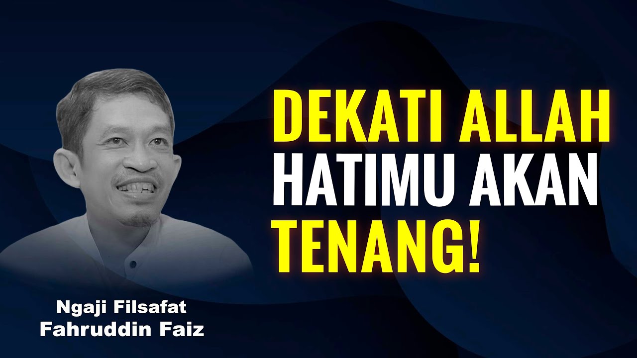 Cinta Allah, Obat Segala Kegelisahan Hatimu. | Ngaji Filsafat - Dr Fahruddin Faiz