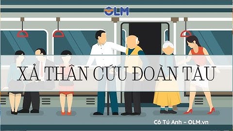 Xả thân cứu đoàn tàu - Tiếng Việt 4 - Cánh Diều - OLM.vn