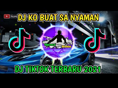 dj-ko-buat-sa-nyaman---dj-tiktok-terbaru-2021-ko-buat-sa-nyaman-ini-yang-kalian-cari---dj-remix