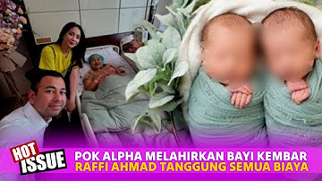 WoOoW‼️ Mpok Alpa Melahirkan Bayi Kembar, Biaya Ratusan Juta Dibayar Raffi Ahmad