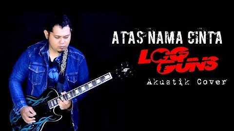Atas Nama Cinta  - LOG GUNS || Akustik cover by emhynk Grajaka