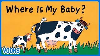 Where Is My Baby?! 🐮🐄 | Animated Read Aloud Kids Book | Vooks Narrated Storybooks