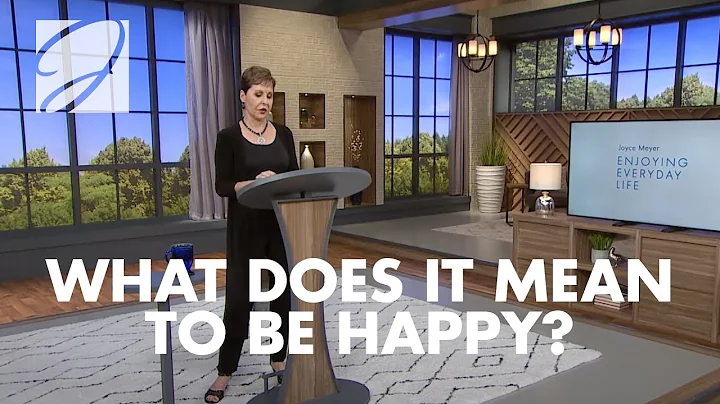 What Does It Mean To Be Happy? | Joyce Meyer