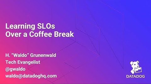 PD Summit21: DataDog: Learning SLOs Over a Coffee Break
