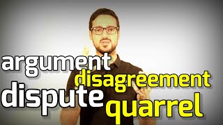 الفرق بين argument, disagreement, dispute and quarrel _ معانى كلمة argue