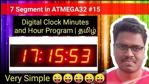 #15 Seven Segment | How to Program Digital Clock | Minutes and Hours Program Explained in தமிழ்.