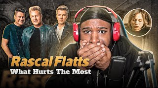 FIRST Time Listening To Rascal Flatts - What Hurts The Most