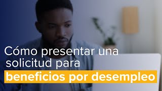 Como presentar una solicitud para beneficios por desempleo  2022