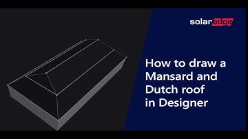 How to Draw a Mansard & Dutch Roof in the SolarEdge Designer | International