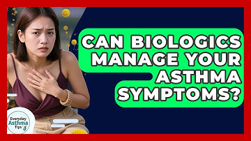 Can Biologics Manage Your Asthma Symptoms? - Everyday Asthma Tips