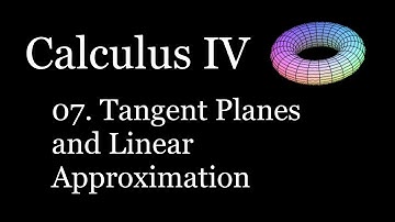 Calculus 3/4 - Tangent Planes and Linear Approximation