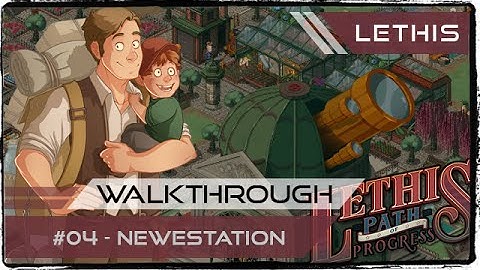 Lethis - Path Of Progress - Campaign 04 - Newestation