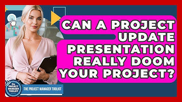 Can A Project Update Presentation Really Doom Your Project? - The Project Manager Toolkit