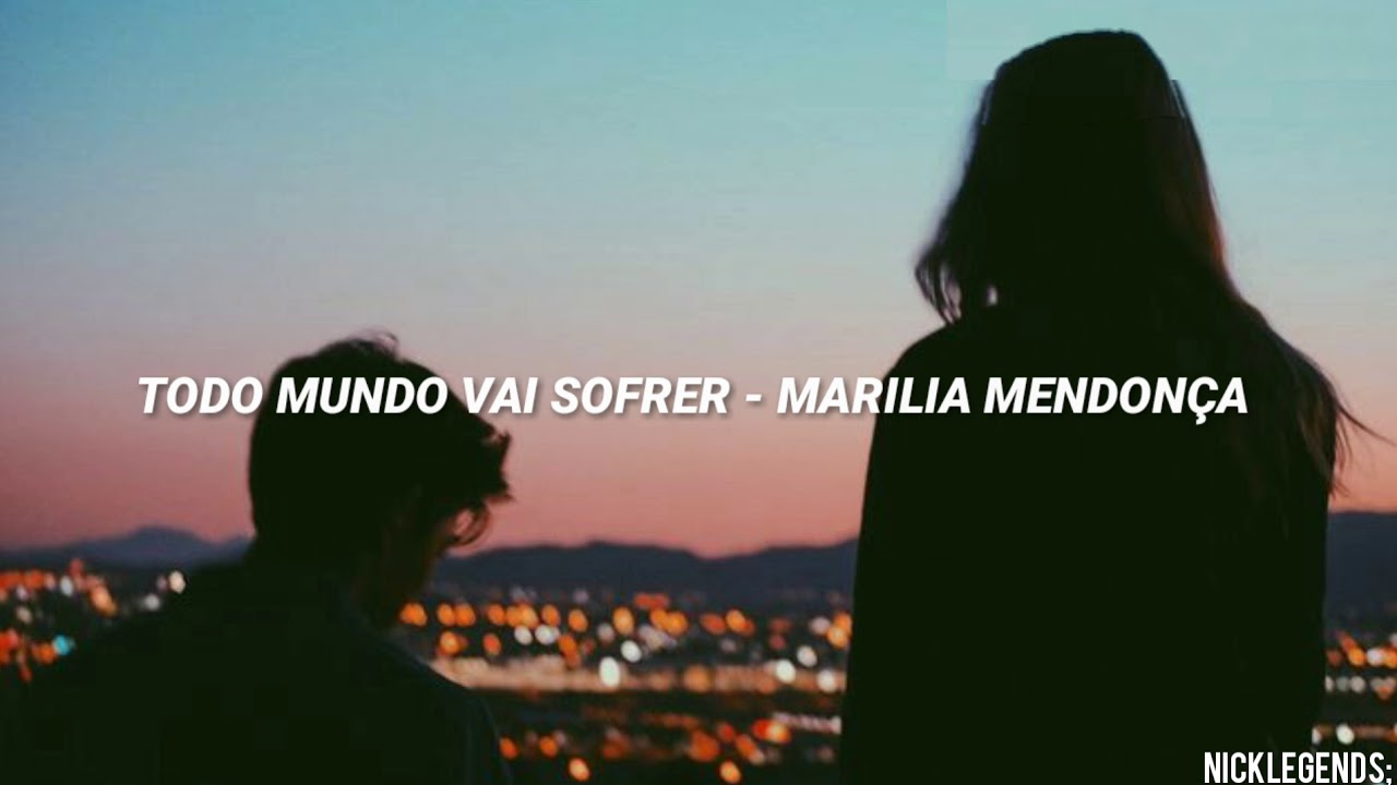 Letra De Marília Mendonça Todo Mundo Vai Sofrer
