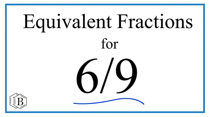 How to Find Equivalent Fractions for 6/9