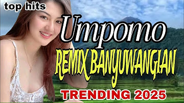 TOP HITS REMIX BANYUWANGIAN TRENDING 2025_UMPOMO_LAGU JAWA PALING BANYAK DICARI