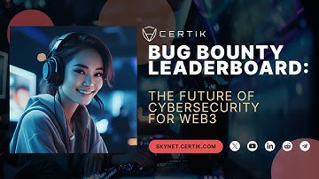 Bug Bounty Leaderboard: The Future of Cybersecurity for Web3 | CertiK