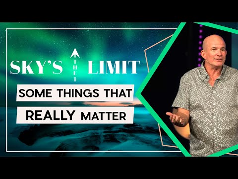 The Sky's the Limit: Some Things That REALLY Matter