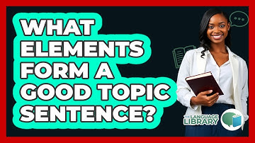 What Elements Form A Good Topic Sentence?