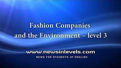 Fashion Companies and the Environment – level 3 - DayDayNews