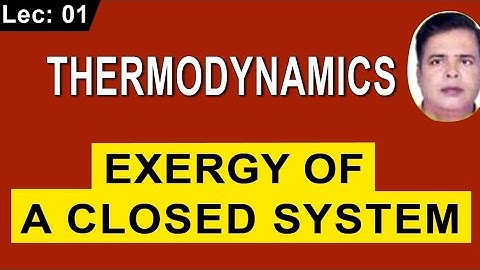 EXERGY OF A CLOSED SYSTEM |Thermodynamics For Both GATE And ESE |