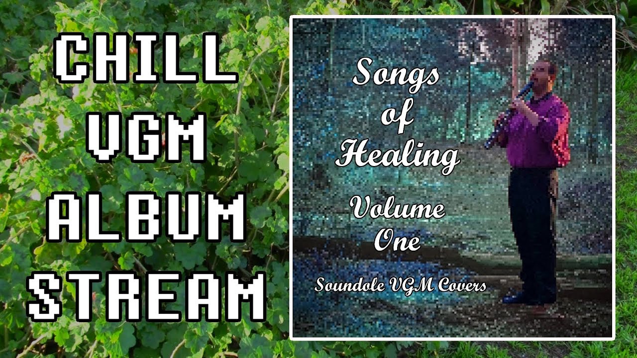 💿Songs of Healing Volume One (Relaxing VGM Cover Album) YouTube