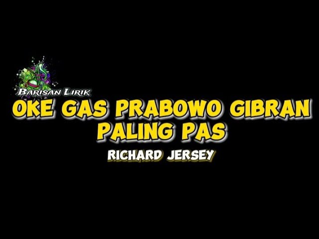 OKE GAS PRABOWO GIBRAN PALING PAS | Richard Jersey | Lirik Lagu class=