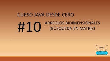 #10 Arreglos Bidimencionales "Matrices" (Búsqueda)