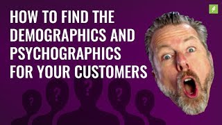 HOW TO FIND THE DEMOGRAPHICS AND PSYCHOGRAPHICS FOR YOUR CUSTOMERS screenshot 4