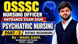 OSSSC Nursing Officer 2026 Psychiatric Nursing Part-2 | Defence Mechanisms | Most Important Class