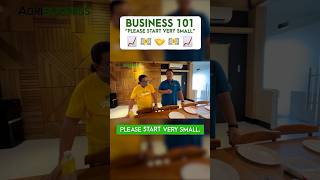 BUSINESS 101: Start Very Small!