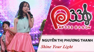 DỰ ÁN P336 | Nguyễn Thị Phương Thanh - Shine Your Light 🎆