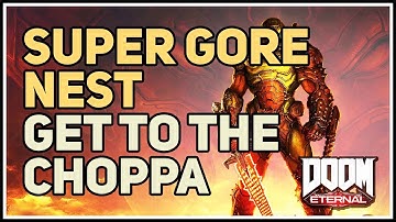 Get to the CHOPPA Super Gore Nest Doom Eternal