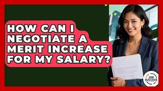 How Can I Negotiate A Merit Increase For My Salary - Job Success Network