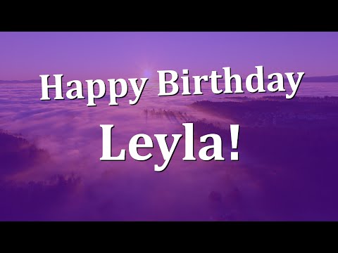 Happy Birthday Leyla!