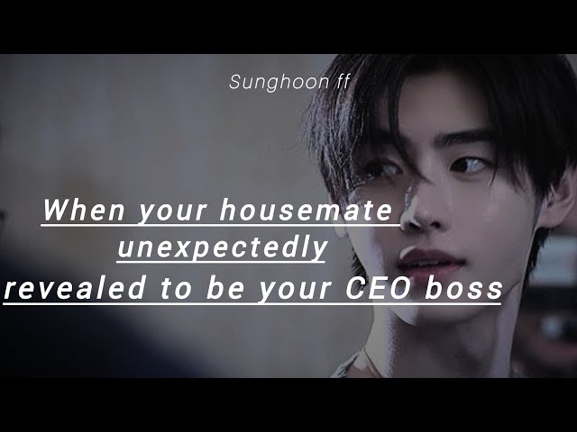 Sunghoonff~WHEN YOUR HOUSEMATE REVEALED TO BE YOUR CEO BOSS ~oneshotff #enhypenff #Sunghoonff class=