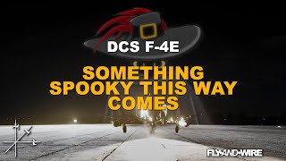 DCS F-4E - Something Spooky this way comes