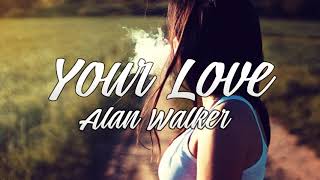 Alan Walker - Your Love (Official Music)