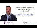 When should I consider knee replacement surgery?