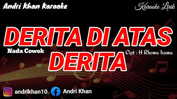 KARAOKE LIRIK VERSI ANDRI KHAN ~ DERITA DIATAS DERITA ~ (NADA COWOK) CIPT : H RHOMA IRAMA