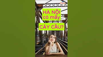 Hà Nội có mấy Cây Cầu bắc qua sông Hồng? Bạn Có Biết?