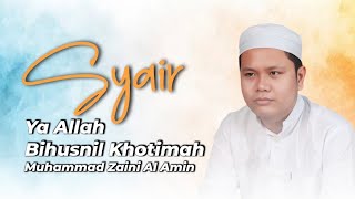 Syair Ya Allah Bihusnil Khatimah - Zaini Al Amin