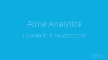 ULMS Alma Analytics Lesson 08 Timestampadd