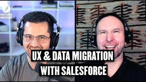 UX and Data Migration with Salesforce consultant Alexander Lapa | FutureMoose Podcast