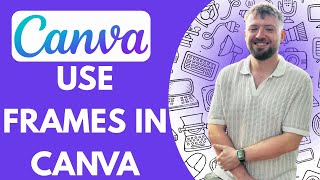 How to Use Frames in Canva (Full 2025 Guide)