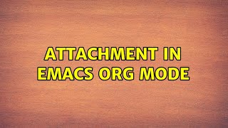 Attachment in Emacs org mode
