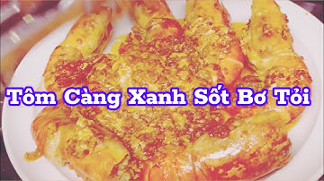 Vlog 334: Cách Làm Tôm Càng Xanh Sốt Bơ Tỏi