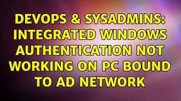 DevOps & SysAdmins: Integrated Windows Authentication not working on PC bound to AD network
