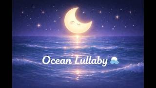 Ocean Lullaby 🌊 Baby Sleep Music for Deep Sleep (Calm &amp; Relaxing)